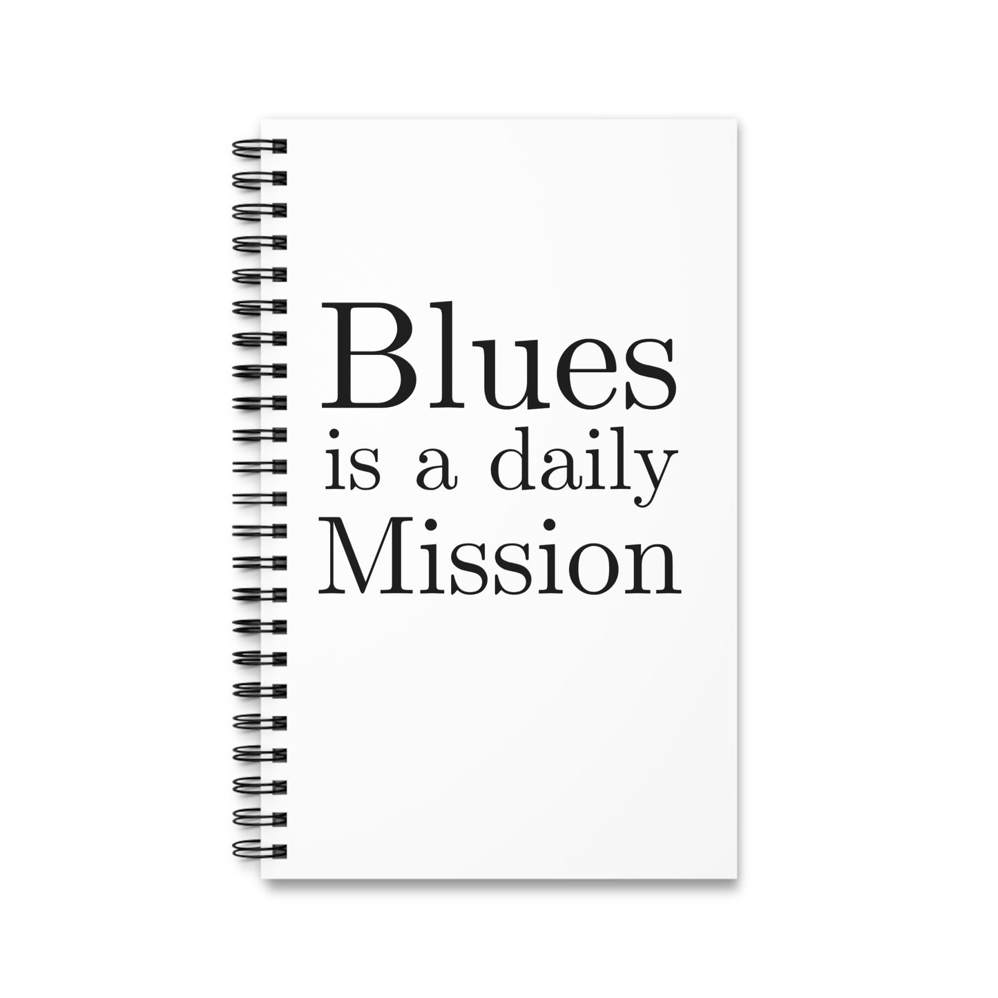 Blues is a daily Mission - Blocco Note - Inspirational Spiral Journal - "Blues is a Daily Mission" - Perfect for Journaling and Daily Blues Reflection